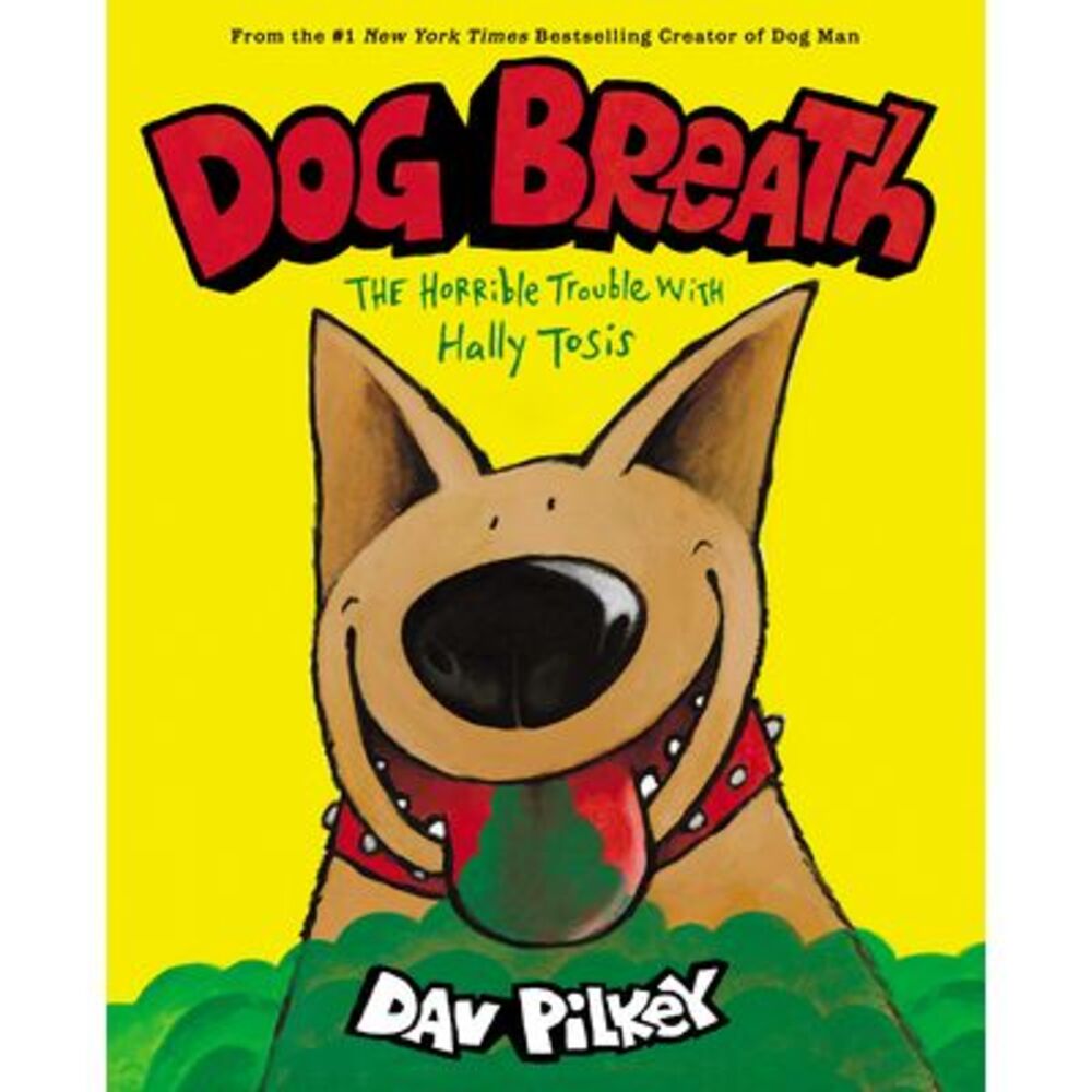 Dog Breath: The Horrible Trouble with Hally Tosis -- Dav Pilkey